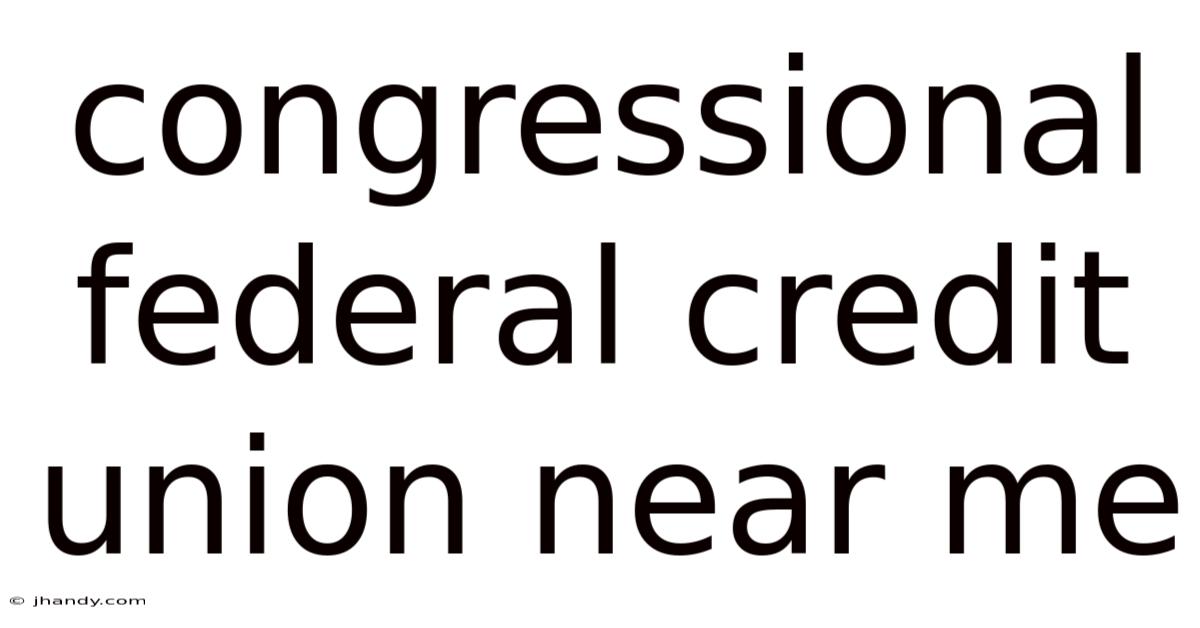 Congressional Federal Credit Union Near Me
