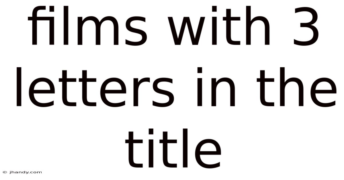 Films With 3 Letters In The Title