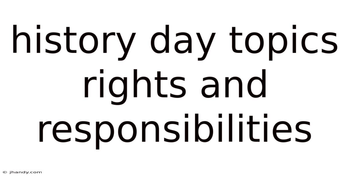 History Day Topics Rights And Responsibilities
