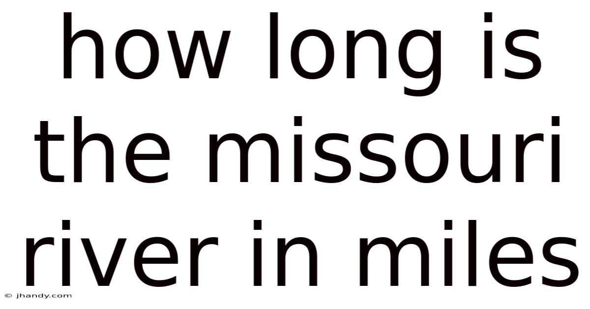 How Long Is The Missouri River In Miles