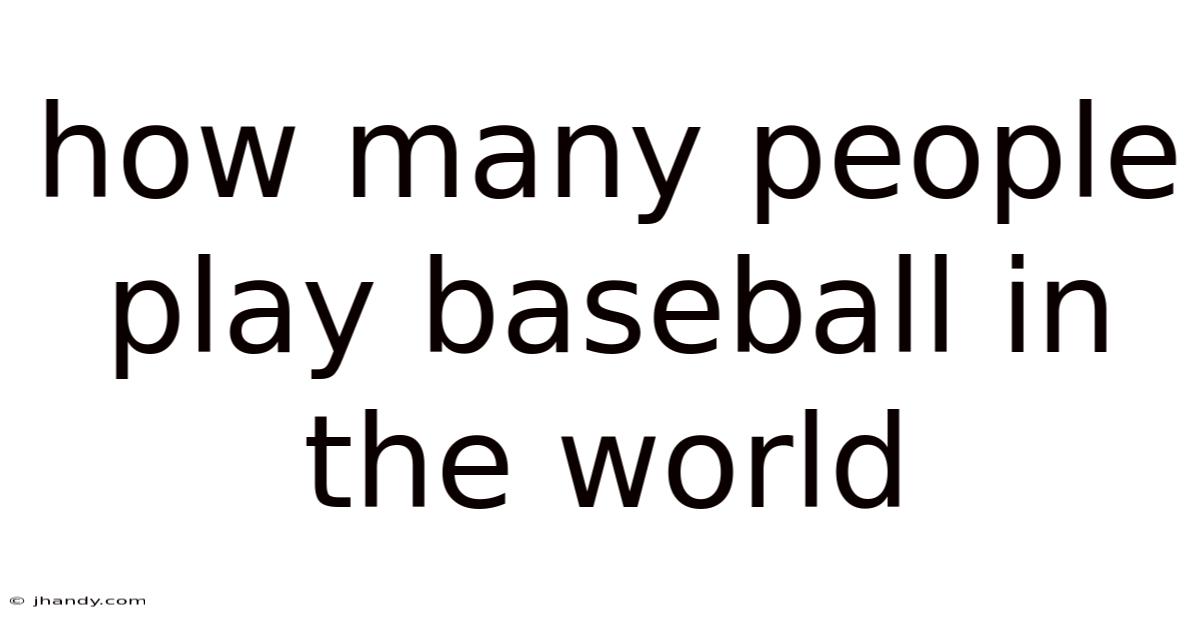 How Many People Play Baseball In The World