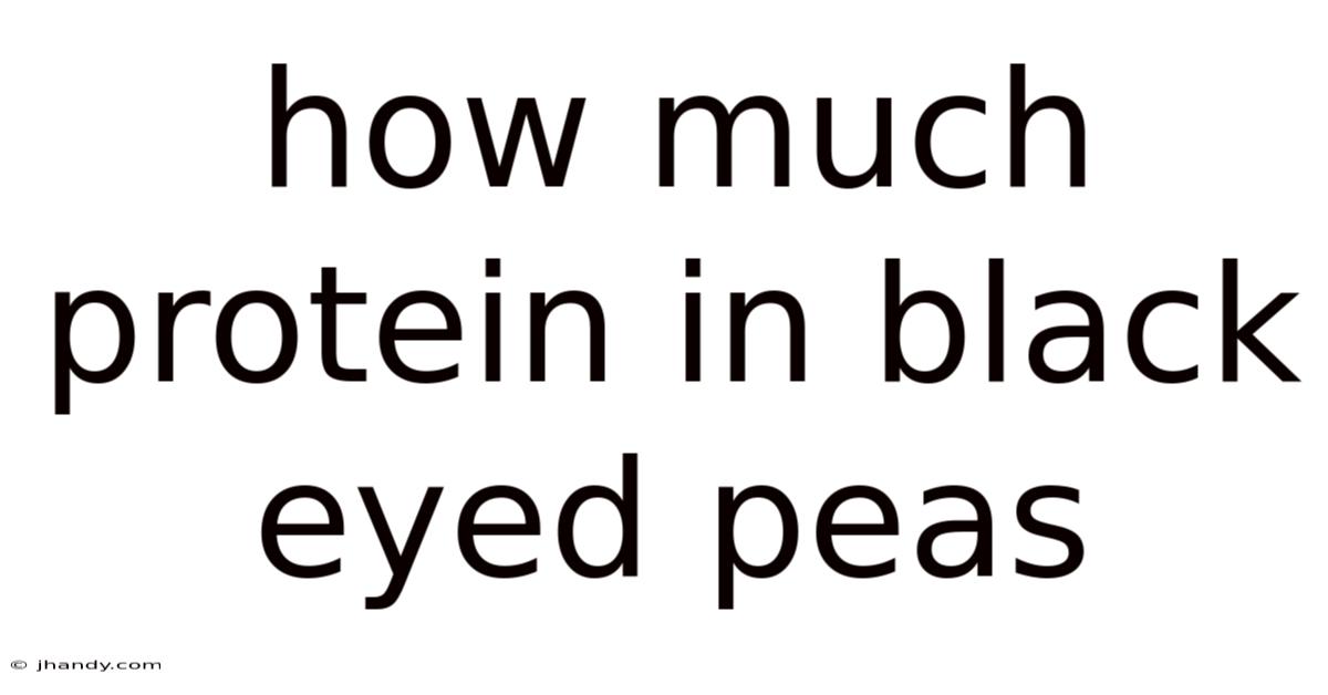 How Much Protein In Black Eyed Peas