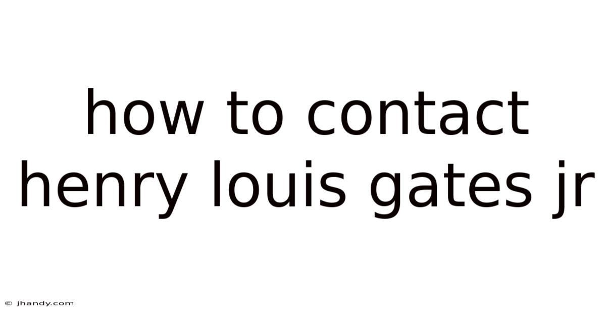 How To Contact Henry Louis Gates Jr