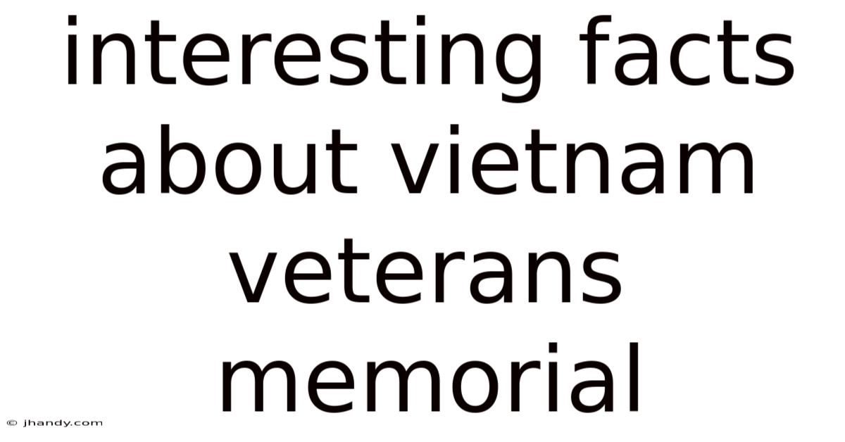 Interesting Facts About Vietnam Veterans Memorial