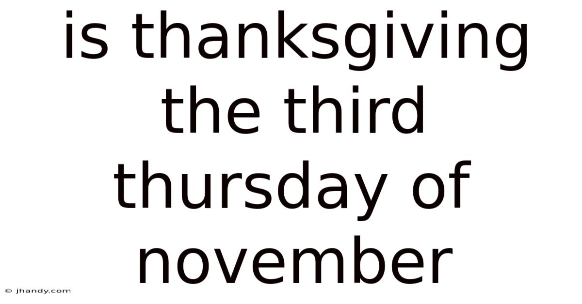 Is Thanksgiving The Third Thursday Of November