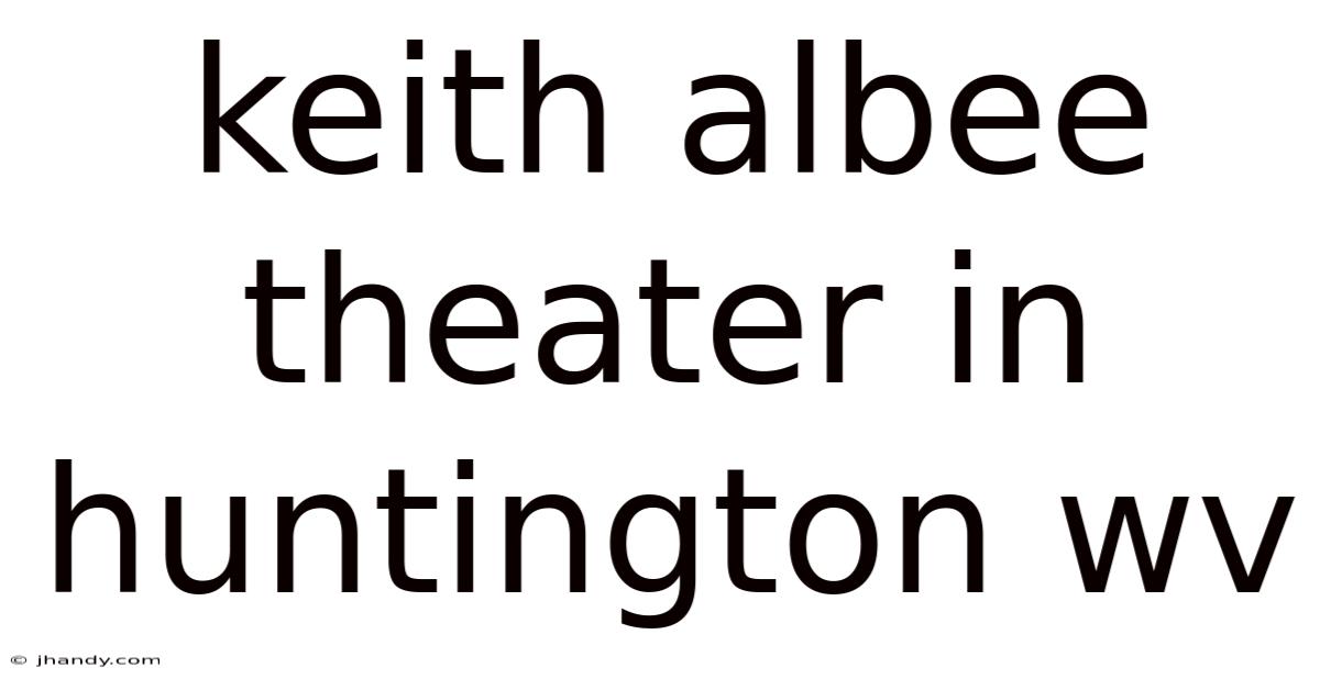 Keith Albee Theater In Huntington Wv