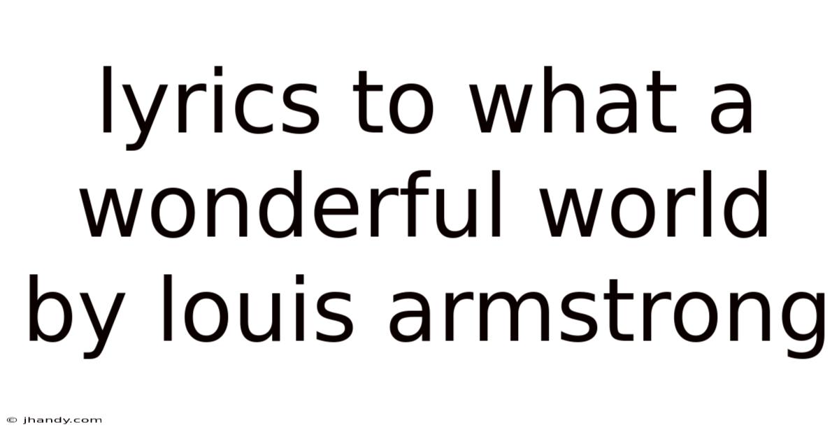 Lyrics To What A Wonderful World By Louis Armstrong