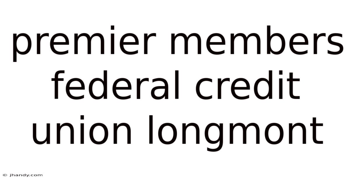Premier Members Federal Credit Union Longmont
