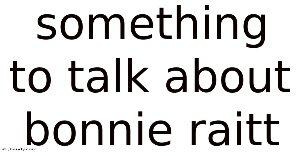 Something To Talk About Bonnie Raitt