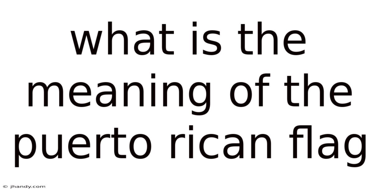 What Is The Meaning Of The Puerto Rican Flag