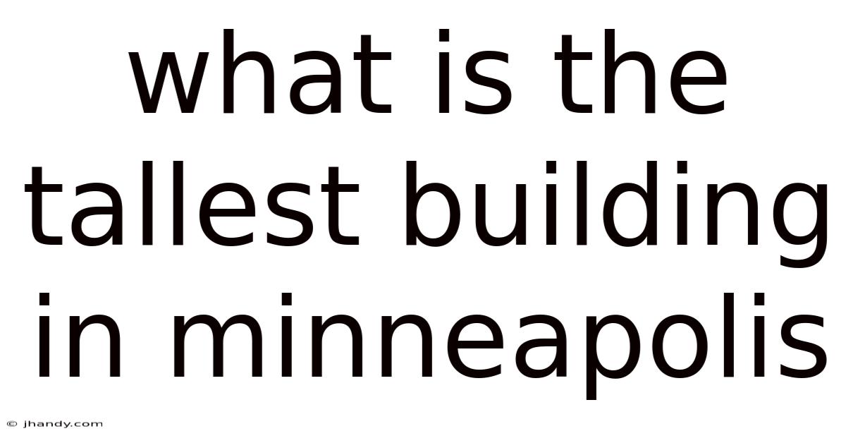 What Is The Tallest Building In Minneapolis