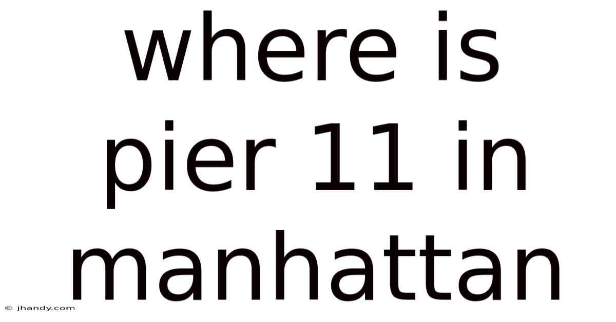 Where Is Pier 11 In Manhattan