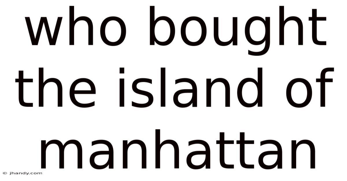 Who Bought The Island Of Manhattan